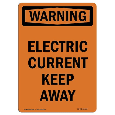 Signmission Safety Sign, OSHA WARNING, 10" Height, Aluminum, Electric Current Keep Away, Portrait OS-WS-A-710-V-13118